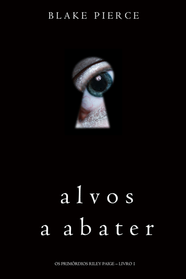 Alvos a Abater (Os Primórdios Riley Paige – Livro 1) - cover