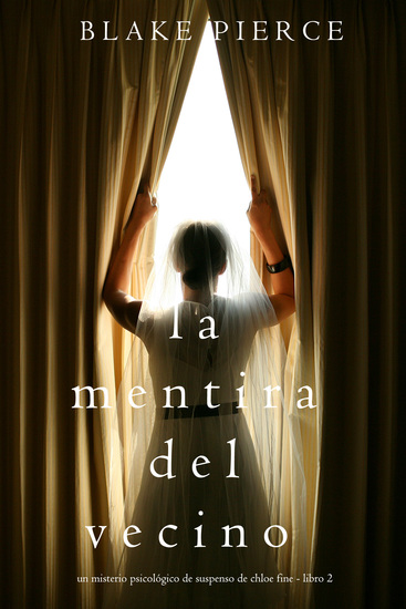 La mentira del vecino (Un misterio psicológico de suspenso de Chloe Fine - Libro 2) - cover