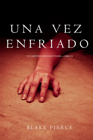 Una Vez Enfriado (Un Misterio de Riley Paige—Libro 8) - cover