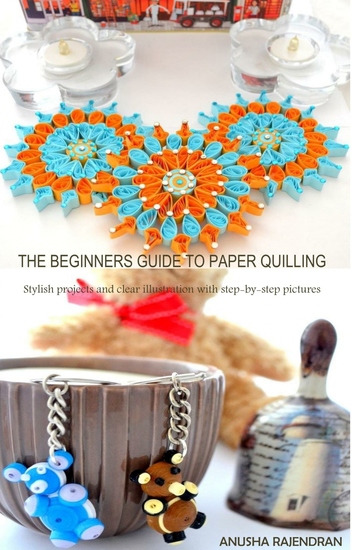 The Beginners Guide To Paper Quilling - Stylish Projects and Clear Illustration with Step-by-Step Pictures - cover