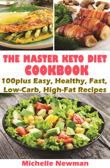 The Master Keto Diet Cookbook: 100plus Easy Healthy Fast Low-Carb High-Fat Recipes - cover
