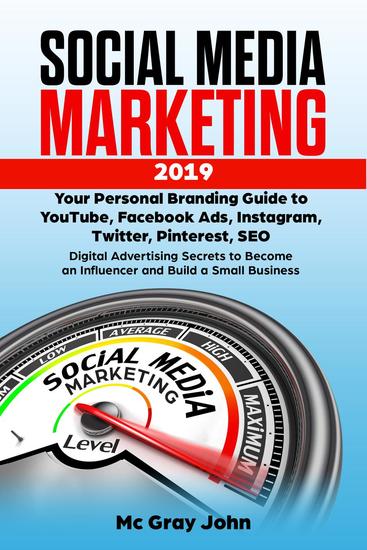 Social Media Marketing in 2019 Your Personal Branding Guide to YouTube Facebook Ads Instagram Twitter Pinterest SEO - Digital Advertising Secrets to Become an Influencer and Build Small Business - Influencer in Digital Marketing - Strategy to Building a Brand for Small Businesses and So... - cover