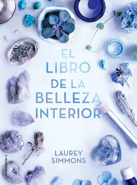El libro de la belleza interior - Embellécete por dentro y lo notarás por fuera