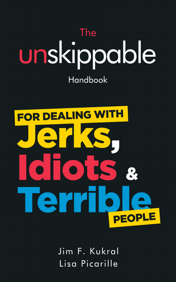 The Unskippable Handbook For Dealing with JERKS IDIOTS & TERRIBLE People - cover