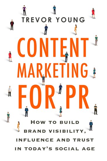 Content Marketing for PR - How to build brand visibility influence and trust in today’s social age - cover