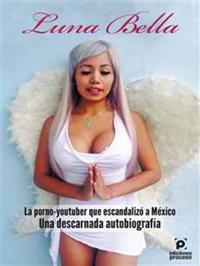 Luna Bella • La porno-youtuber que escandalizó a México Una ...