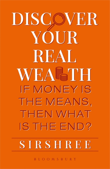Discover Your Real Wealth - If Money Is the MeansThen What Is the End? - cover