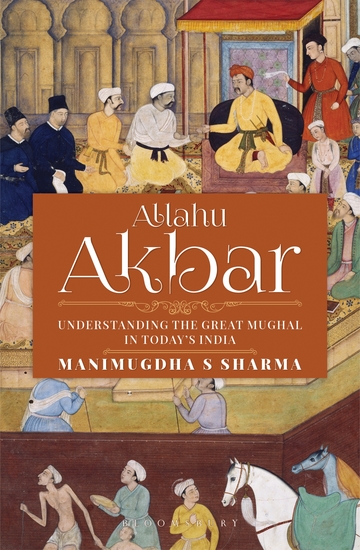 Allahu Akbar - Understanding the Great Mughal in Today's India - cover