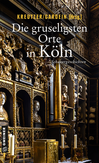 Die gruseligsten Orte in Köln - Schauergeschichten - cover