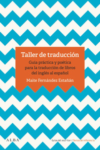 Taller de traducción - Guía práctica y poética para la traducción de libros del inglés al español