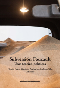 Subversión Foucault - Usos teórico-políticos