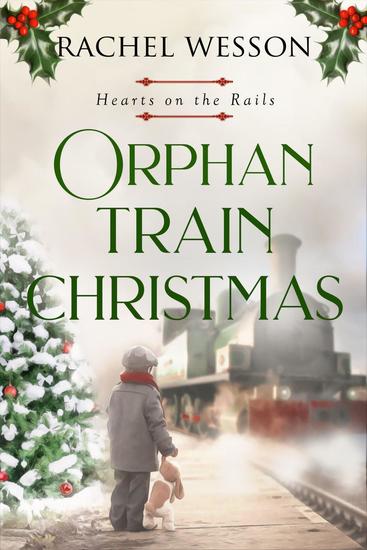 Orphan Train Christmas - Hearts on the Rails #3 - cover