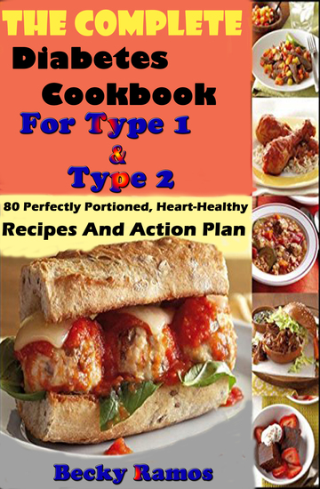 The Complete Diabetes Cookbook For Type 1 & Type 2: 80 Perfectly Portioned Heart-Healthy Recipes And Action Plan - cover