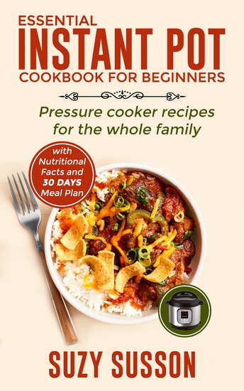 Essential Instant Pot Cookbook for Beginners - Pressure Cooker Recipes for the Whole Family - cover