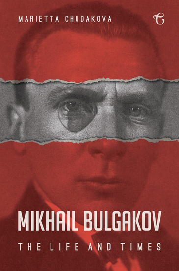 Mikhail Bulgakov - The Life and Times - cover