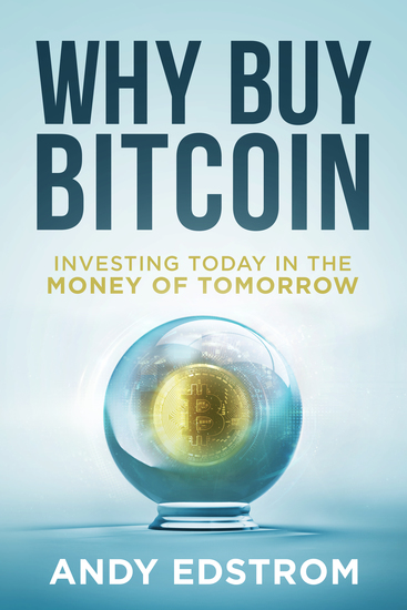 Why Buy Bitcoin - Investing Today in the Money of Tomorrow - cover