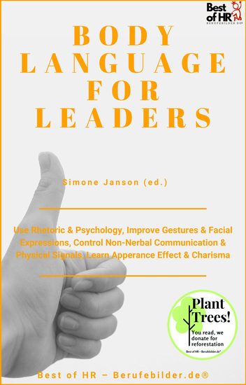 Body Language for Leaders - Use Rhetoric & Psychology Improve Gestures & Facial Expressions Control Non-Nerbal Communication & Physical Signals Learn Apperance Effect & Charisma - cover