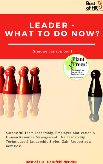 Leader - What To Do Now? - Successful Team Leadership Employee Motivation & Human Resource Management Use Leadership Techniques & Leadership Styles Gain Respect as a new Boss - cover