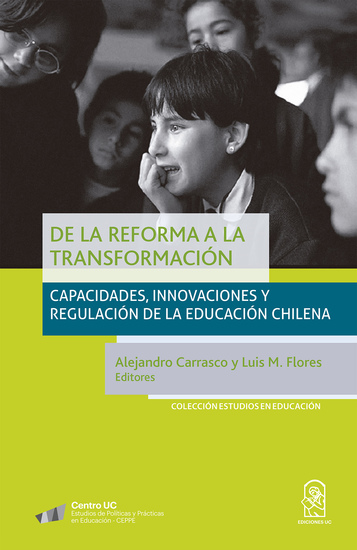 De la reforma a la transformación - Capacidades innovaciones y regulación de la educación chilena - cover