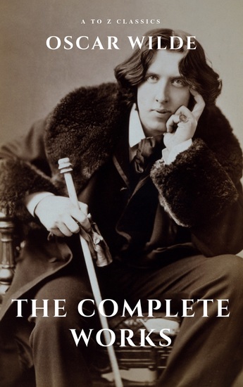 Oscar Wilde: The Complete Works (A to Z Classics) - cover