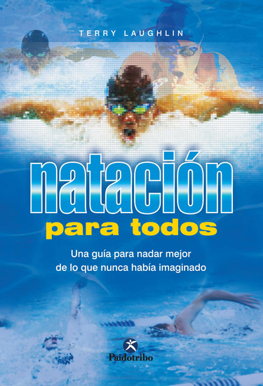 Natación para todos - Una guía para nadar mejor de lo que nunca había imaginado - cover