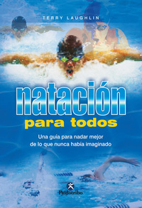 Natación para todos - Una guía para nadar mejor de lo que nunca había imaginado