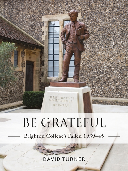 Be Grateful: Brighton College's Fallen 1939–45 - cover