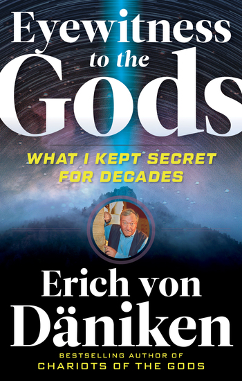 Eyewitness to the Gods - What I Kept Secret for Decades - cover