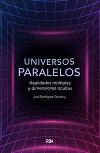 Universos paralelos - Realidades múltiples y dimensiones ocultas