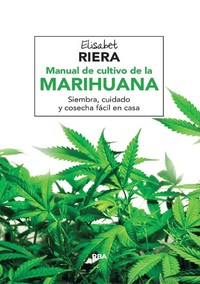 Manual de cultivo de la marihuana - Para vivir una vida larga y saludable