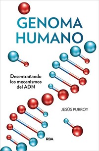 Genoma humano - Desentrañando los mecanismos del ADN