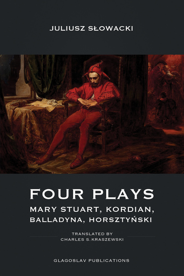Four Plays - Mary Stuart Kordian Balladyna Horsztyński - cover