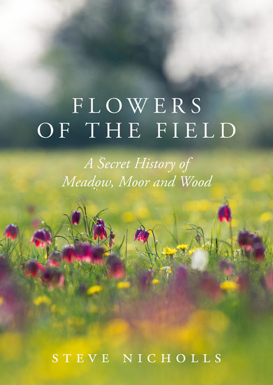 Flowers of the Field - Meadow Moor and Woodland - cover