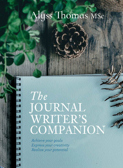The Journal Writer's Companion - Achieve Your Goals • Express Your Creativity • Realize your Potential - cover