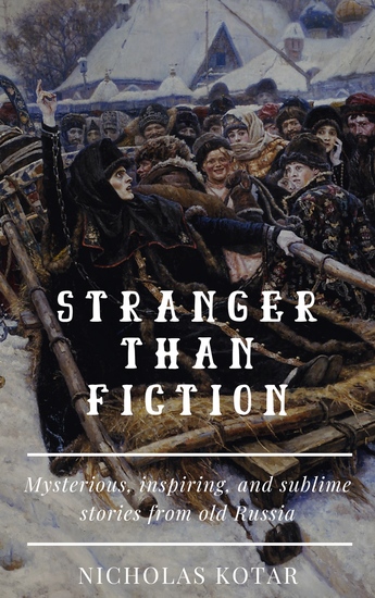 Stranger than Fiction - Mysterious inspiring and sublime stories from old Russia - cover
