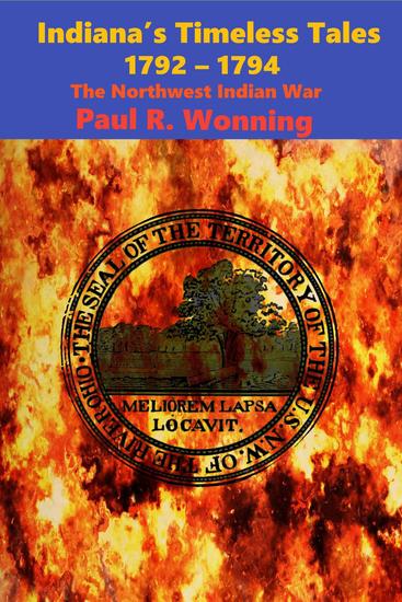 Indiana’s Timeless Tales - 1792 – 1794 - Indiana History Time Line #3 - cover