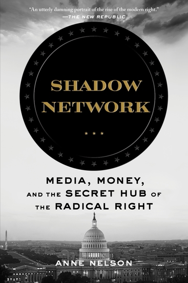 Shadow Network - Media Money and the Secret Hub of the Radical Right - cover