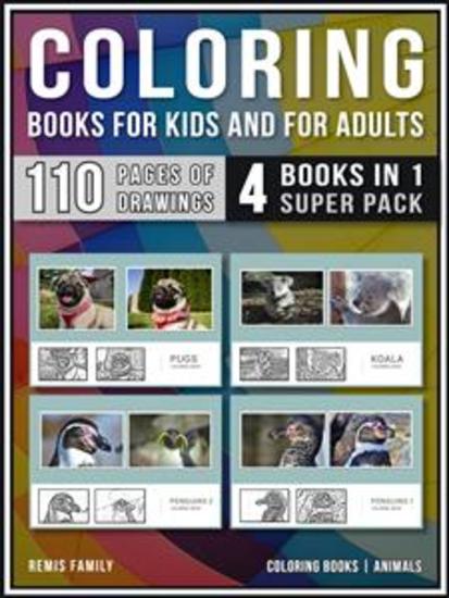 Coloring Books for Kids and for Adults (4 Books in 1 Super Pack) - Coloring books - Animals Pack - 110 pages of animal drawings for coloring - cover