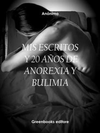 Mis Escritos Y 20 Años De Anorexia Y Bulimia - cover
