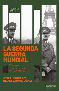 La Segunda Guerra Mundial - El mayor conflicto bélico de la historia
