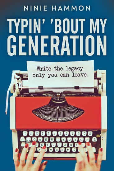 Typin’ ‘Bout My Generation - Write the legacy only you can leave - cover