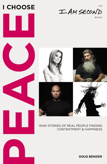 I Choose Peace - Raw Stories of Real People Finding Contentment and Happiness - cover