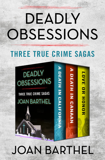 Deadly Obsessions - Three True Crime Sagas - cover