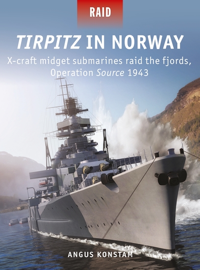 Tirpitz in Norway - X-craft midget submarines raid the fjords Operation Source 1943 - cover