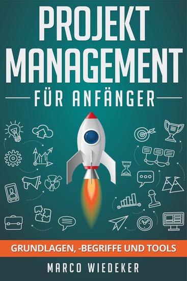 Projektmanagement für Anfänger: Grundlagen -begriffe und Tools - cover