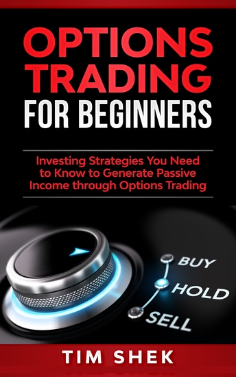 Options Trading for Beginners - Investing Strategies You Need to Know to Generate Passive Income through Options Trading - cover