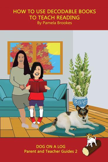 How to Use Decodable Books to Teach Reading - DOG ON A LOG Parent and Teacher Guides #2 - cover