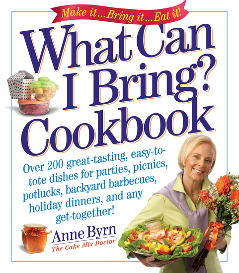 What Can I Bring? Cookbook - Over 200 Great-Tasting Easy-to-Tote Dishes for Parties Picnics Potlucks Backyard Barbeques Holiday Dinners and Any Get-Together! - cover