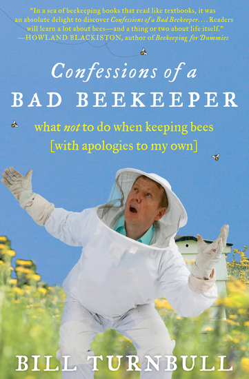 Confessions of a Bad Beekeeper - What Not to Do When Keeping Bees (with Apologies to My Own) - cover