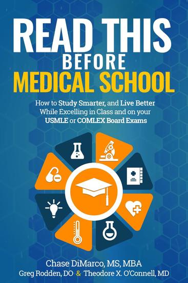 Read This Before Medical School: How to Study Smarter and Live Better While Excelling in Class and on your USMLE or COMLEX Board Exams - cover